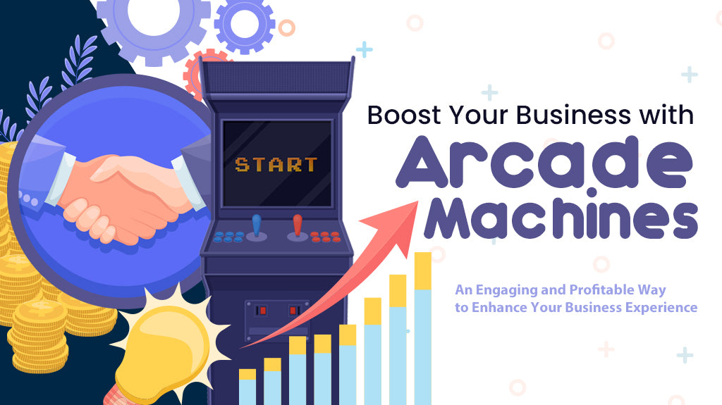 Boost Your Business with Arcade Machines - An Engaging and Profitable Way to Enhance Your Business Experience