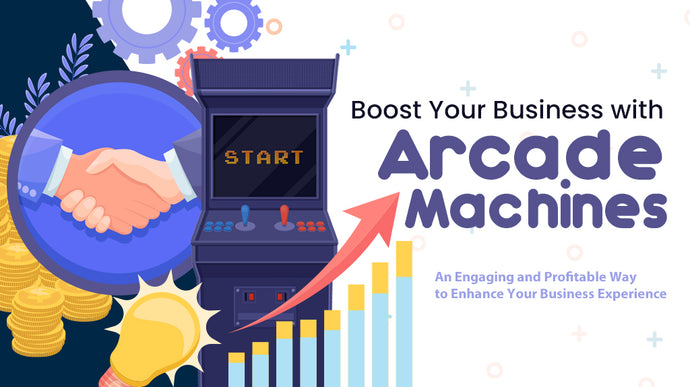 Boost Your Business with Arcade Machines - An Engaging and Profitable Way to Enhance Your Business Experience